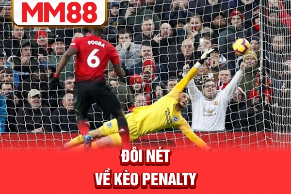 Đôi nét về kèo Penalty Đôi nét về kèo Penalty