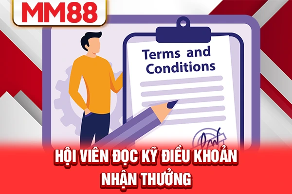 Hội viên đọc kỹ điều khoản nhận thưởng Hội viên đọc kỹ điều khoản nhận thưởng