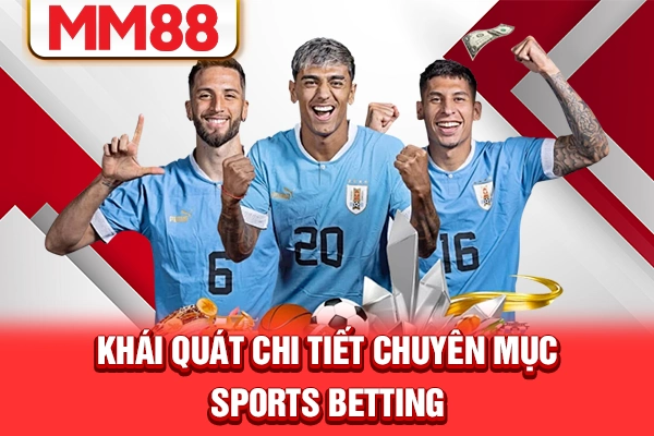 Khái quát chi tiết chuyên mục sports betting Khái quát chi tiết chuyên mục sports betting