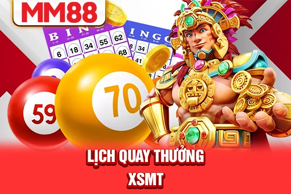 Lịch quay thưởng XSMT Lịch quay thưởng XSMT