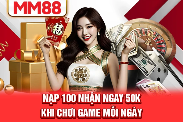Nạp 100 nhận ngay 50k khi chơi game mỗi ngày Nạp 100 nhận ngay 50k khi chơi game mỗi ngày