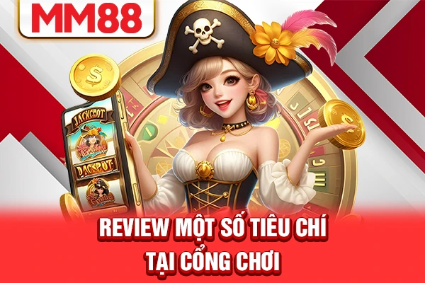 Review một số tiêu chí tại cổng chơi Review một số tiêu chí tại cổng chơi