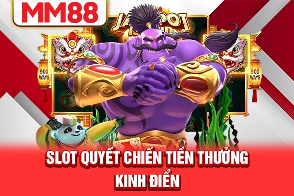 Slot Quyết chiến tiền thưởng kinh điển Slot Quyết chiến tiền thưởng kinh điển