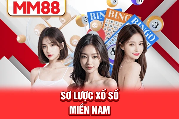Sơ lược xổ số miền Nam Sơ lược xổ số miền Nam