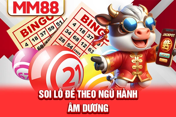 Soi lô đê theo ngũ hành âm dương Soi lô đê theo ngũ hành âm dương