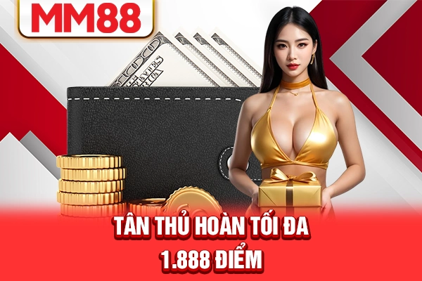 Tân thủ hoàn tối đa 1.888 điểm Tân thủ hoàn tối đa 1.888 điểm