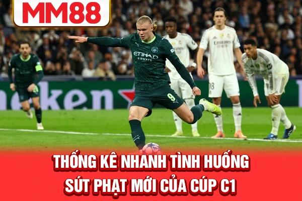 Thống kê nhanh tình huống sút phạt mới của Cúp C1 Thống kê nhanh tình huống sút phạt mới của Cúp C1