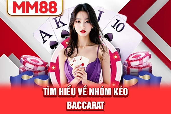 Tìm hiểu về nhóm kéo baccarat Tìm hiểu về nhóm kéo baccarat