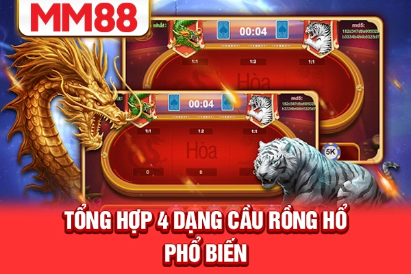 Tổng hợp 4 dạng cầu Rồng Hổ phổ biến Tổng hợp 4 dạng cầu Rồng Hổ phổ biến