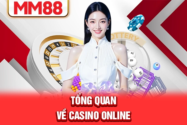 Tổng quan về casino online Tổng quan về casino online