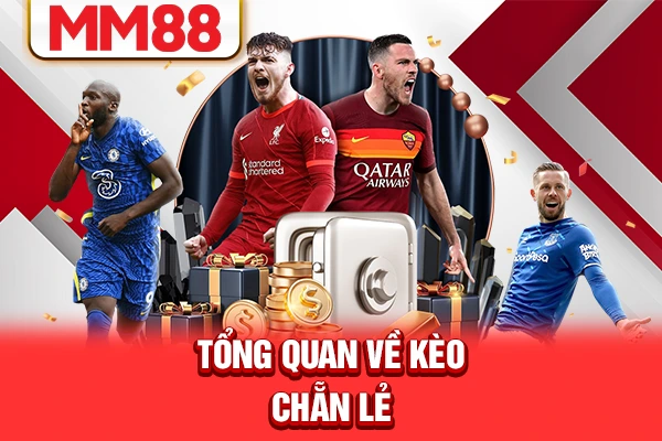 Tổng quan về kèo chẵn lẻ Tổng quan về kèo chẵn lẻ