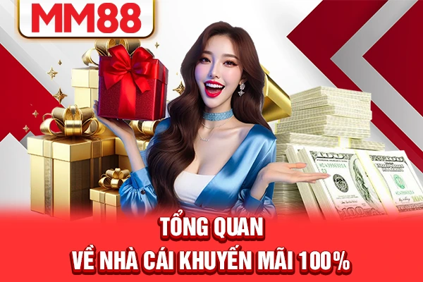 Tổng quan về nhà cái khuyến mãi 100% Tổng quan về nhà cái khuyến mãi 100%