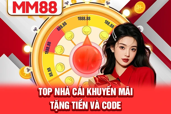 Top nhà cái khuyến mãi tặng tiền và code Top nhà cái khuyến mãi tặng tiền và code