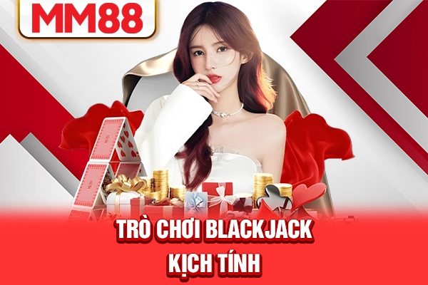 Trò chơi blackjack kịch tính Trò chơi blackjack kịch tính