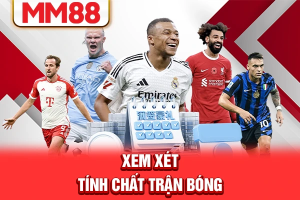 Xem xét tính chất trận bóng Xem xét tính chất trận bóng